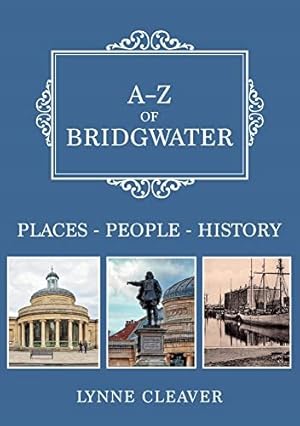 Seller image for A-z of Bridgwater : Places, People, History for sale by GreatBookPrices