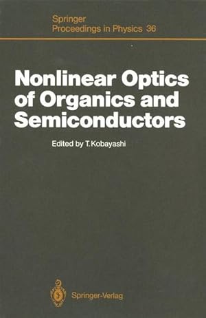 Seller image for Nonlinear Optics of Organics and Semiconductors: Proceedings of the internat. Symposium, Tokyo, Japan, July 25 - 26, 1988. Springer Proceedings in Physics; Vol. 36. for sale by Antiquariat Thomas Haker GmbH & Co. KG