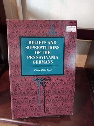 Imagen del vendedor de Beliefs and Superstitions of the Pennsylvania Germans a la venta por Stone Soup Books Inc