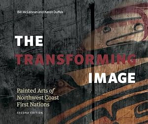 Immagine del venditore per Transforming Image : Painted Arts of Northwest Coast First Nations venduto da GreatBookPrices