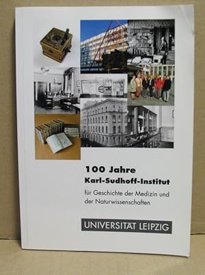 Bild des Verkufers fr 100 Jahre Karl-Sudhoff-Institut fr Geschichte der Medizin und dder Naturwissenschaften an der Universitt Leipzig. zum Verkauf von Nicoline Thieme