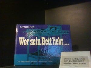 Seller image for Wer sein Bett liebt . Catrinus. Mit 5 heiteren Geschichten von Simon Carmiggelt u.e. Bettgeplauder von Ernst Gnther Klein / Kleine Reihe for sale by Der Buchecker