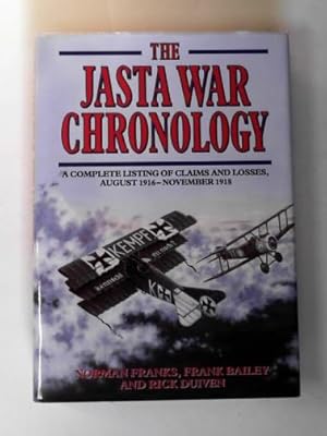 Seller image for The Jasta War chronology: a complete listing of claims and losses, August 1916 - November 1918 for sale by Cotswold Internet Books