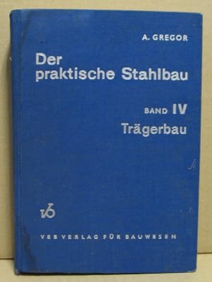 Seller image for Der praktische Stahlbau. Band IV: Trgerbau. for sale by Nicoline Thieme