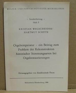 Bild des Verkufers fr Orgeltemperatur - ein Beitrag zum Problem der Rekonstruktion historischer Stimmungsarten bei Orgelrestaurierungen. (Kultur- und Forschungssttte Michaelstein. -Sonderbeitrag -, Heft 5) zum Verkauf von Nicoline Thieme