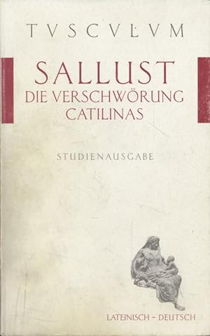 Die Verschwörung Catilinas. Catilinae Coniuratio. Lateinisch-deutsch -- Herausgegeben, übersetzt ...