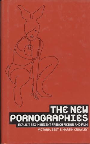 Imagen del vendedor de The new pornographies: Explicit sex in recent French fiction and film. a la venta por Fundus-Online GbR Borkert Schwarz Zerfa