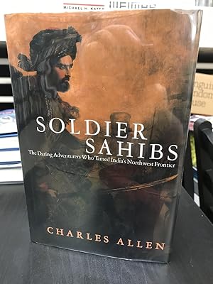 Image du vendeur pour Soldier Sahibs: The Daring Adventurers Who Tamed India's Northwest Frontier mis en vente par THE PRINTED GARDEN, ABA, MPIBA