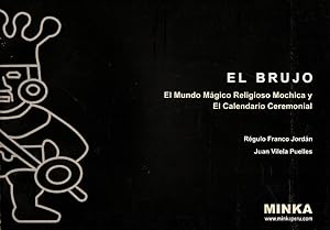 El Brujo: El Mundo Magico Religioso Mochica y El Caldendario Ceremonial