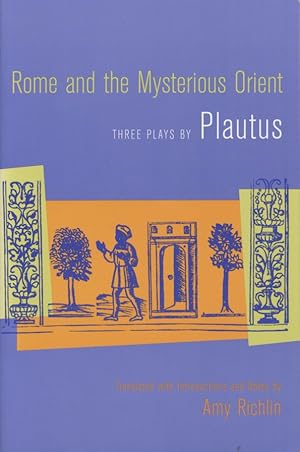 Bild des Verkufers fr Rome and the Mysterious Orient: Three Plays by Plautus. Translated with Introductions and Notes by Amy Richlin. zum Verkauf von Fundus-Online GbR Borkert Schwarz Zerfa