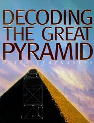 Bild des Verkufers fr Decoding the Great Pyramid: An Extraordinary Account of One of the Great Mysteries of the World zum Verkauf von WeBuyBooks