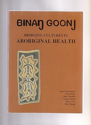 Imagen del vendedor de BINAN GOONJ. Bridging Cultures in Aboriginal Health. a la venta por BOOK NOW