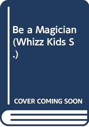 Seller image for Be a Magician (Whizz Kids S.) for sale by WeBuyBooks