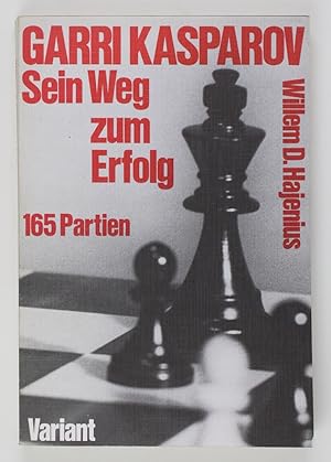 Garri Kasparov. Sein Weg zum Erfolg. 165 Partien mit 401 Diagrammen