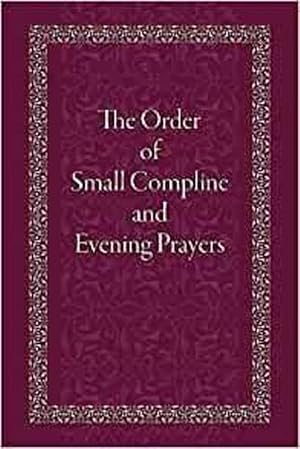 Bild des Verkufers fr The Order of Small Compline and Evening Prayers (Paperback) zum Verkauf von Grand Eagle Retail