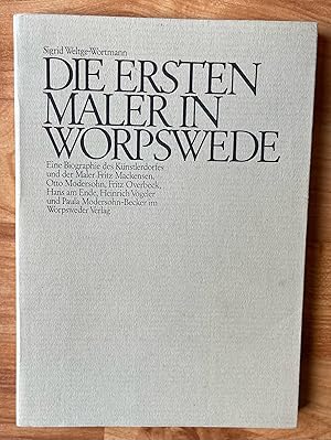 Immagine del venditore per Die ersten Maler in Worpswede. Eine Biographie des Knstlerdorfes und der Maler Fritz Mackensen, Otto Modersohn, Fritz Overbeck, Hans am Ende, Heinrich Vogeler und Paula Modersohn-Becker im Wopsweder Verlag venduto da Ursula Sturm