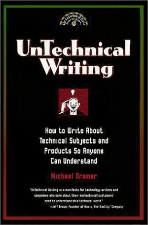 Seller image for Untechnical Writing: How to Write about Technical Subjects and Products So Anyone Can Understand (Untechnical Press Books for Writers) for sale by WeBuyBooks