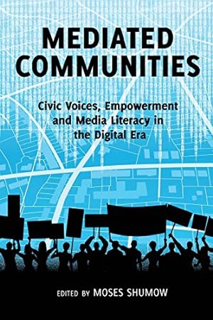 Bild des Verkufers fr Mediated Communities; Civic Voices, Empowerment and Media Literacy in the Digital Era zum Verkauf von WeBuyBooks