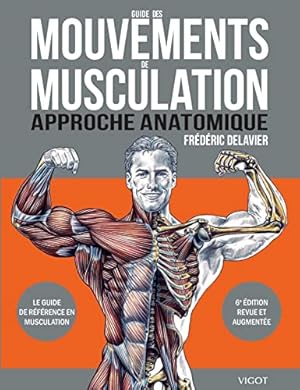 Image du vendeur pour Guide des mouvements de musculation. Approche anatomique. Le guide de rfrence en musculation. mis en vente par INGARDIO