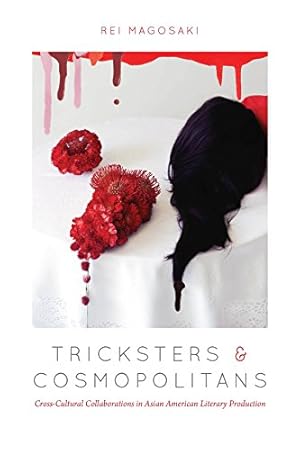 Bild des Verkufers fr Tricksters and Cosmopolitans: Cross-Cultural Collaborations in Asian American Literary Production zum Verkauf von WeBuyBooks