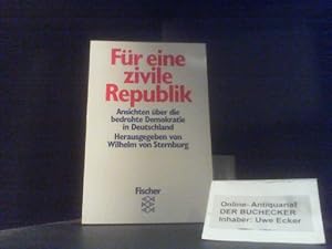 Bild des Verkufers fr Fr eine zivile Republik : Ansichten ber die bedrohte Demokratie in Deutschland. hrsg. von Wilhelm von Sternburg / Fischer ; 11829 zum Verkauf von Der Buchecker