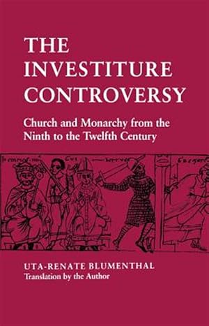 Immagine del venditore per Investiture Controversy : Church and Monarchy from the Ninth to the Twelfth Century venduto da GreatBookPrices