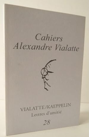 VIALATTE / KAEPPELIN. Lettres damitié. Cahiers Alexandre Vialatte n°28
