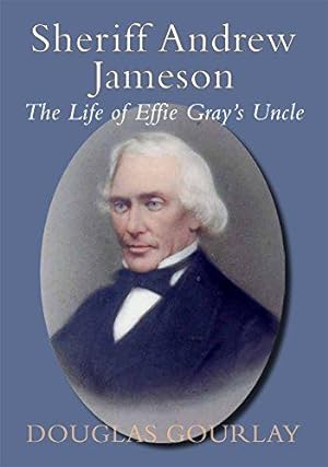 Seller image for Sheriff Andrew Jameson: The Life of Effie Gray's Uncle for sale by WeBuyBooks