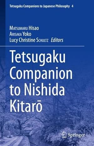 Imagen del vendedor de Tetsugaku Companion to Nishida Kitaro (Tetsugaku Companions to Japanese Philosophy, 4) [Hardcover ] a la venta por booksXpress