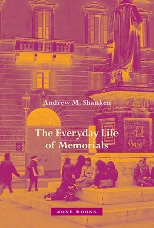 Seller image for The Everyday Life of Memorials by Shanken, The Everyday Life of Memorials Andrew M. [Hardcover ] for sale by booksXpress