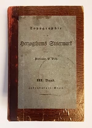 Bild des Verkufers fr Das Herzogthum Steiermark; geographisch-statistisch-topographisch dargestellt und mit geschichtlichen Erluterungen versehen. 3. Band (von 3): Judenburger Kreis. zum Verkauf von erlesenes  Antiquariat & Buchhandlung