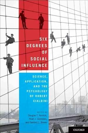 Imagen del vendedor de Six Degrees of Social Influence : Science, Application, and the Psychology of Robert Cialdini a la venta por GreatBookPricesUK