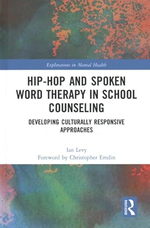 Bild des Verkufers fr Hip-Hop and Spoken Word Therapy in School Counseling : Developing Culturally Responsive Approaches zum Verkauf von GreatBookPricesUK