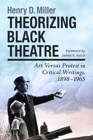 Seller image for Theorizing Black Theatre : Art Versus Protest in Critical Writings, 1898-1965 for sale by GreatBookPricesUK