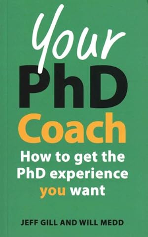 Immagine del venditore per Your PhD Coach : How to Get the PhD Experience You Want venduto da GreatBookPricesUK