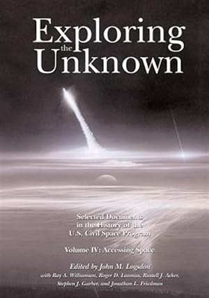 Seller image for Exploring the Unknown : Selected Documents in the History of the U.s. Civil Space Program, Accessing Space for sale by GreatBookPricesUK