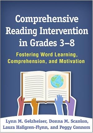 Seller image for Comprehensive Reading Intervention in Grades 3-8: Fostering Word Learning, Comprehension, and Motivation by Gelzheiser, Lynn M., Scanlon, Donna M., Hallgren-Flynn, Laura, Connors, Peggy [Paperback ] for sale by booksXpress