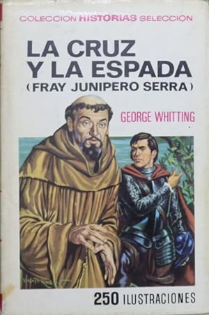 Seller image for La cruz y la espada (Fray Junpero Serra). for sale by Librera Alonso Quijano