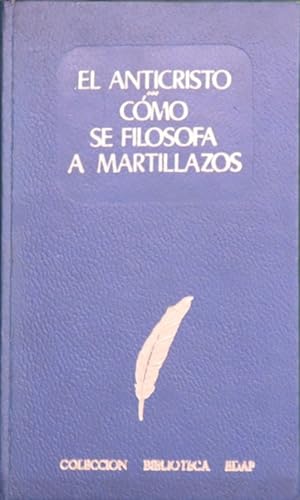 Imagen del vendedor de El anticristo Cómo se filosofa a martillazos a la venta por Librería Alonso Quijano
