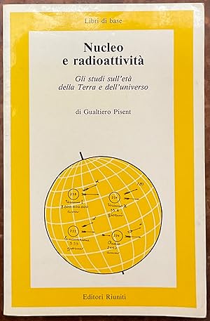 Nucleo e radioattività Gli studi sull'età della terra e dell'universo