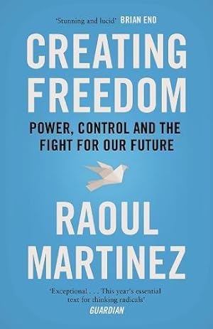 Image du vendeur pour Creating Freedom: Power, Control and the Fight for Our Future mis en vente par WeBuyBooks