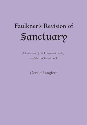 Bild des Verkufers fr Faulkner's Revision of Sanctuary : A Collation of the Unrevised Galleys and the Published Book zum Verkauf von GreatBookPricesUK