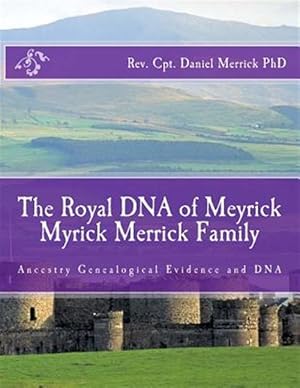 Immagine del venditore per Royal DNA of Meyrick Myrick Merrick Family : Ancestry Genealogical Evidence and DNA venduto da GreatBookPrices