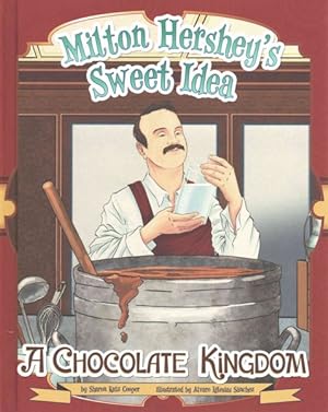 Imagen del vendedor de Milton Hershey's Sweet Idea : A Chocolate Kingdom a la venta por GreatBookPrices