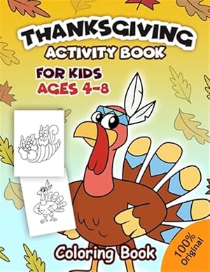 Seller image for Thanksgiving Activity Book For Kids Ages 4-8: Coloring Pages, Word Puzzles, Mazes, Dot to Dots, and More (Thanksgiving Books) for sale by GreatBookPrices