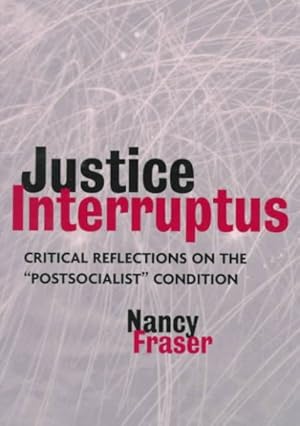 Immagine del venditore per Justice Interruptus : Critical Reflections on the "Postsocialist" Condition venduto da GreatBookPricesUK