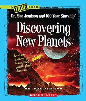Seller image for Discovering New Planets (A True Book: Dr. Mae Jemison and 100 Year Starship) (A True Book (Relaunch)) for sale by Reliant Bookstore