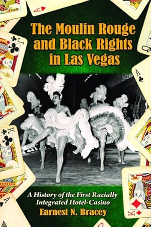 Seller image for Moulin Rouge and Black Rights in Las Vegas : A History of the First Racially Integrated Hotel-Casino for sale by GreatBookPrices