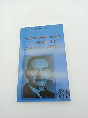 Wie Thomas Mann Tscheche und "Agitator" wurde