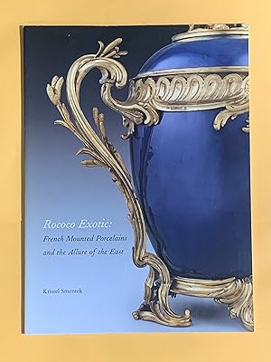 Seller image for Rococo Exotic: French Mounted Porcelains and the Allure of the East for sale by Exchange Value Books